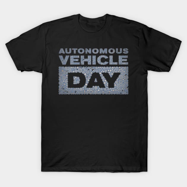 AUTONOMOUS VEHICLE DAY T-Shirt by pbdotman